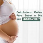 Saber o Dia que Engravidei