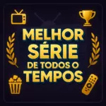 melhor série do mundo